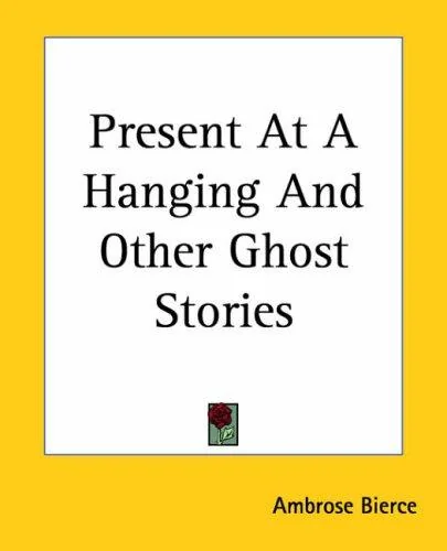 Present At A Hanging And Other Ghost Stories — Ghost Stories
