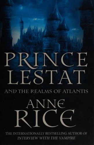 Prince Lestat and the Realms of Atlantis: The Vampire Chronicles 12