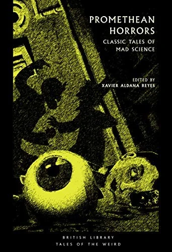 Promethean Horrors: Classic Stories of Mad Science