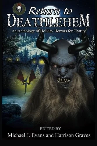 Return to Deathlehem: An Anthology of Holiday Horrors for Charity — Horror Fiction