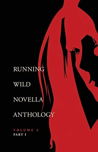 Running Wild Novella Anthology Volume 2, Part 1 (First Edition, First)