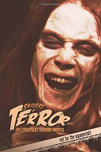 Shivers of Terror: The Creepiest Horror Movies (2016) — Horror Fiction