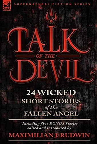 Talk of the Devil: Twenty-Four Classic Short Stories of the Fallen Angel-Including Five Bonus Stories