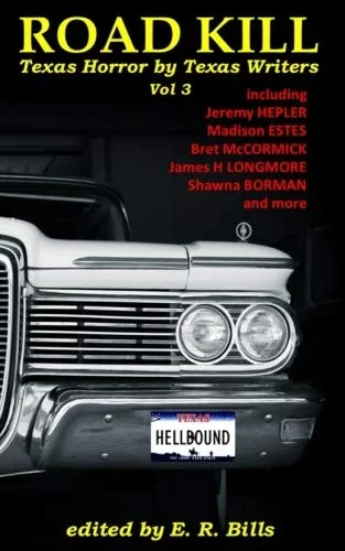 Texas Roadkill Volume 3: Texas Horror by Texas Writers — Horror Fiction