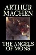 The Angels of Mons by Arthur Machen, Fiction, Fantasy, Classics, Horror — Horror Fiction