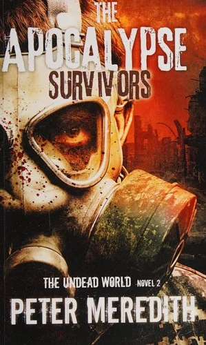 The Apocalypse Survivors: The Undead World Novel 2