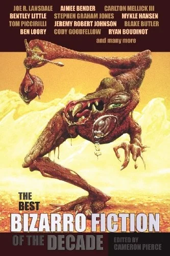 The Best Bizarro Fiction of the Decade — Horror Fiction