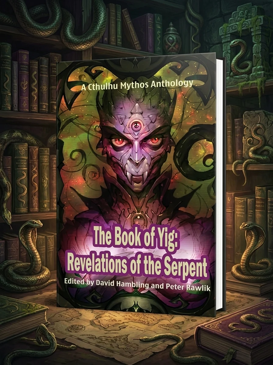 The Book of Yig: Revelations of the Serpent: A Cthulhu Mythos Anthology