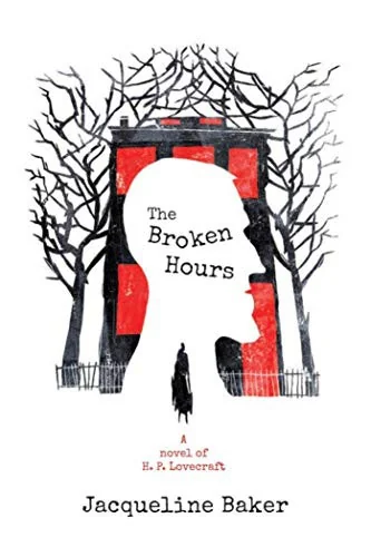 The Broken Hours: A Novel of H.P. Lovecraft — Gothic
