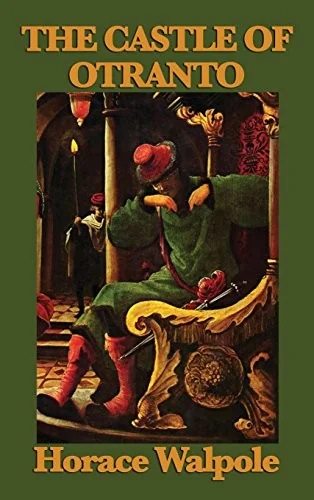 The Castle of Otranto: The Foundational Gothic Novel of Mystery and Terror — Gothic