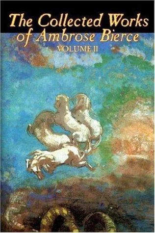 The Collected Works of Ambrose Bierce, Vol. II of II, Fiction, Fantasy, Classics, Horror — Horror Fiction