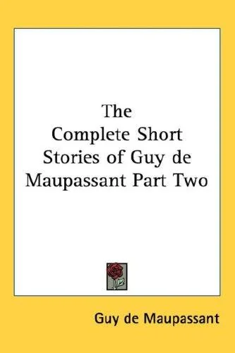 The Complete Short Stories of Guy de Maupassant Part Two