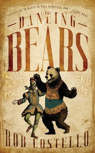 The Dancing Bears: Queer Fables for the End Times — Horror Fiction