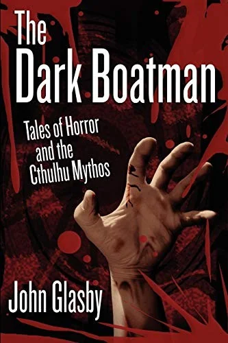 The Dark Boatman: Tales of Horror and the Cthulhu Mythos — Horror Fiction
