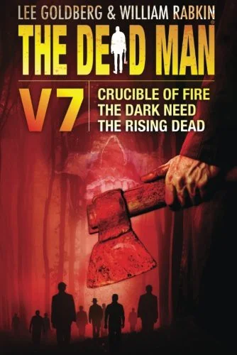 The Dead Man Volume 7: Crucible of Fire, the Dark Need, and the Rising Dead