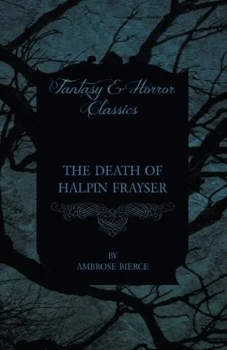The Death of Halpin Frayser — Horror Fiction