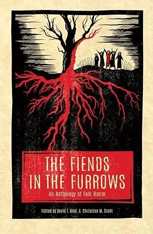 The Fiends in the Furrows: An Anthology of Folk Horror (Case Laminate)
