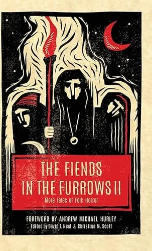 The Fiends in the Furrows II: More Tales of Folk Horror (Case Laminate)