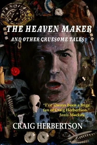 The Heaven Maker and Other Gruesome Tales