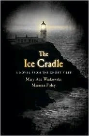 The Ice Cradle: A Novel from the Ghost Files