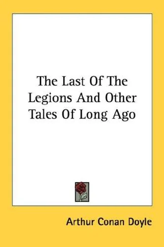 The Last of the Legions and Other Tales of Long Ago — Horror Fiction