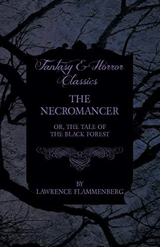 The Necromancer - Or, The Tale of the Black Forest (Fantasy and Horror Classics) — Horror Fiction