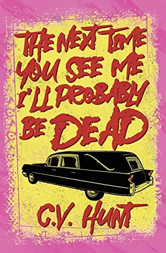 The Next Time You See Me I'll Probably Be Dead — Horror Fiction