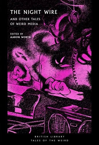 The Night Wire: And Other Tales of Weird Media