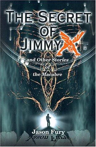 The Secret of Jimmy X: And Other Stories of the Macabre — Horror Fiction