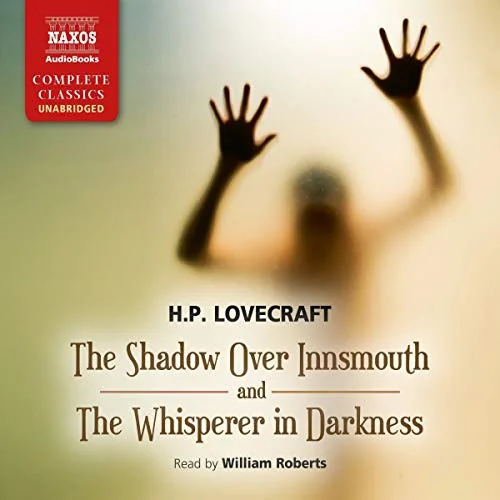 The Shadow Over Innsmouth and the Whisperer in Darkness — Horror Fiction