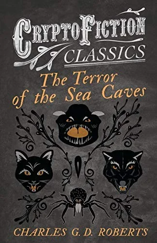 The Terror of the Sea Caves (Cryptofiction Classics - Weird Tales of Strange Creatures)