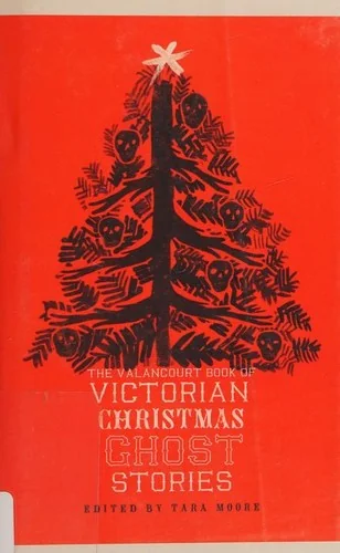 The Valancourt Book of Victorian Christmas Ghost Stories — Ghost Stories