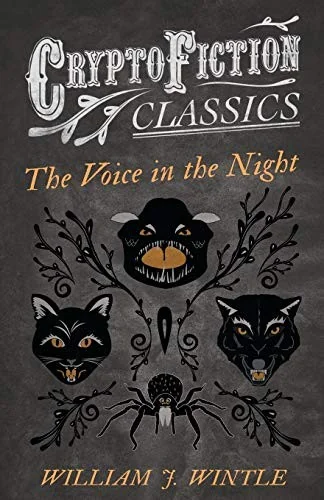 The Voice in the Night (Cryptofiction Classics - Weird Tales of Strange Creatures)