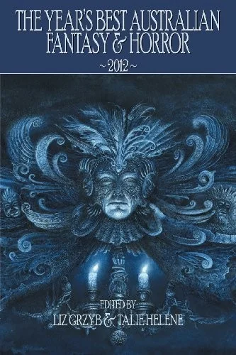 The Year's Best Australian Fantasy and Horror 2012