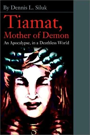 Tiamat, Mother of Demon: An Apocalypse, in a Deathless World — Horror Fiction