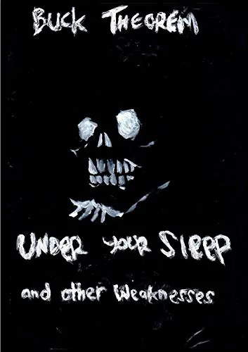 Under Your Sleep and other weaknesses — Horror Fiction