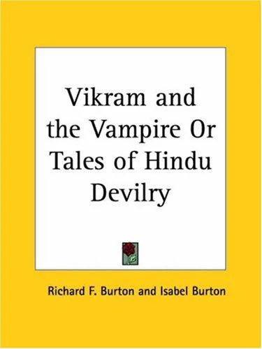 Vikram and the Vampire Or Tales of Hindu Devilry