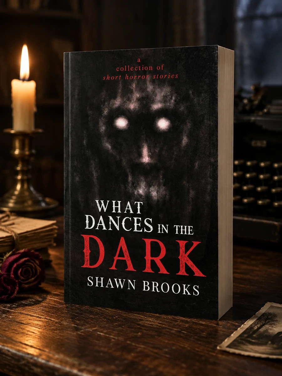 What Dances in the Dark: a short collection of horror stories