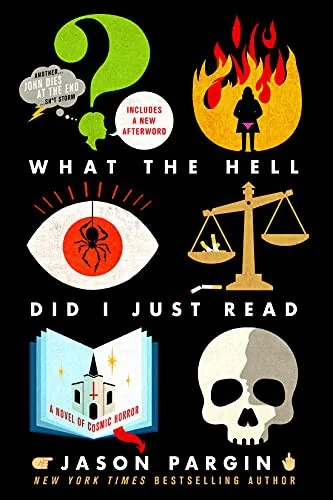 What the Hell Did I Just Read: A Novel of Cosmic Horror