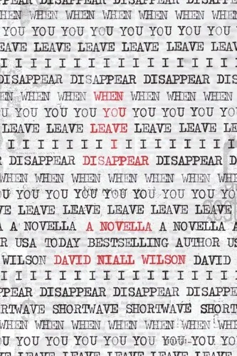 When You Leave I Disappear: A Novella — Horror Fiction