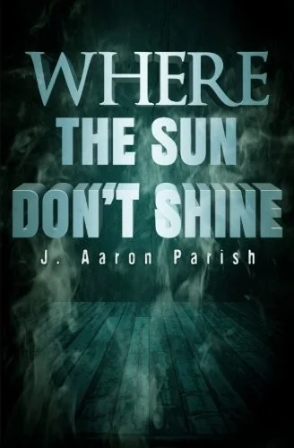 Where the Sun Don't Shine — Horror Fiction