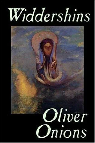 Widdershins by Oliver Onions, Fiction, Horror, Fantasy, Classics — Horror Fiction