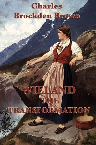 Wieland -Or- The Transformation - An Early American Gothic Novel