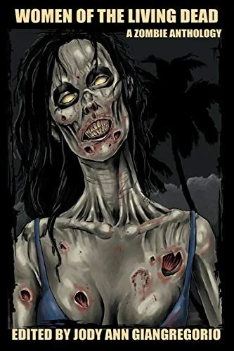 Women of the Living Dead: A Zombie Anthology — Horror Fiction