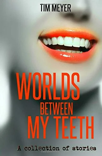 Worlds Between My Teeth — Horror Fiction