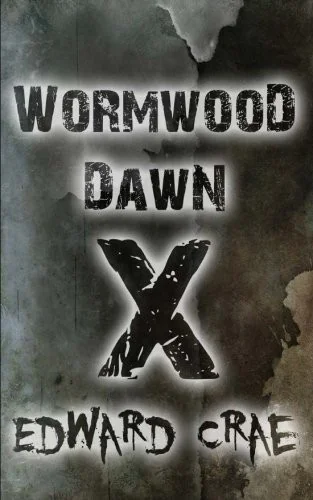 Wormwood Dawn: Episode X: An Apocalyptic Serial