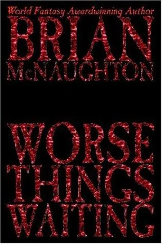 Worse Things Waiting — Horror Fiction