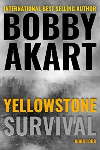 Yellowstone: Survival: A Post-Apocalyptic Survival Thriller